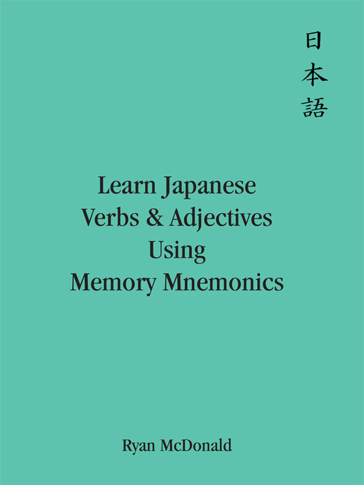 Title details for Learn Japanese Verbs and Adjectives Using Memory Mnemonics by Ryan McDonald - Available